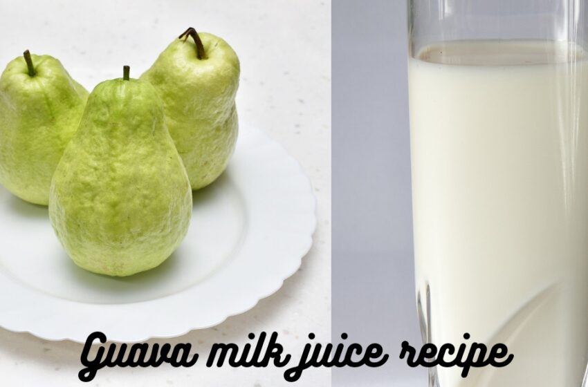 Guava and Milk Juice Recipe